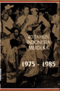 Image of 40 Tahun Indonesia Merdeka 1975-1985