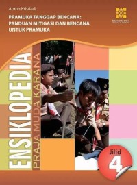 Image of Ensiklopedia Praja Muda Karana: Pramuka Tanggap Bencana: Panduan Mitigasi dan Bencana untuk Pramuka (Jilid 4)