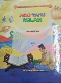 Image of Ensiklopedi Islam Anak ; Jilid 4,  Aku Tahu Islam Al-Qur'an
