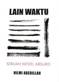 Image of Lain Waktu : Sebuah Novel Absurd